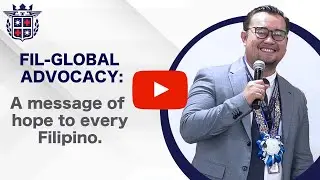 FIL-GLOBAL ADVOCACY: A MESSAGE OF HOPE TO EVERY FILIPINO