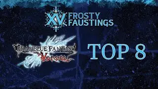 Frosty Faustings XV 2023 Top 8 Granblue Fantasy Versus (GBVS)