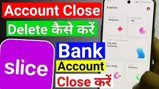 Slice Bank Account Close/Delete Kaise Kare 2025? How To Delete Slice Bank Account |