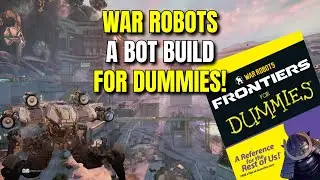 War Robots Frontiers | A Bot Build For DUMMIES!