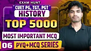 CUET PG History 2026 | Most Important History MCQ (5000 MCQ) | TGT/PGT History Practice | Part 06