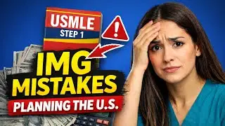 Top Mistakes IMGs Make When Planning the U.S. 