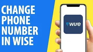 How to Change Phone Number in Wise App