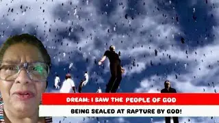 Dream: I Saw The People of God Being Sealed at the Rapture By God!