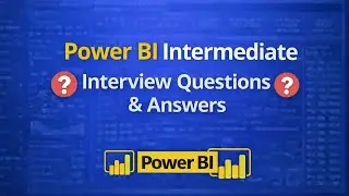 Power BI Intermediate Interview Questions & Answers | Power BI Interview Preparation