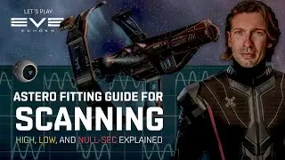 Let's Play EVE Echoes: Astero Fitting Guide for Scanning, High, Low and Null-Sec Eplained
