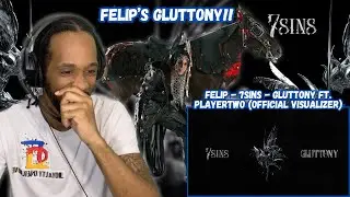 FELIP - 7sins - Gluttony ft. PLAYERTWO (Official Visualizer) | REACTION
