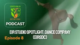 Behind the Rhythm - Episode 8: EIR Studio Spotlight: Dance Company (EIRSDC)