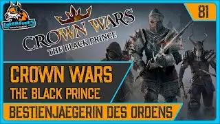 CROWN WARS: THE BLACK PRINCE | #81 Bestienj&auml;gerin des Ordens (Playthrough / Deutsch)