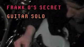Frank O's secret guitar solo
