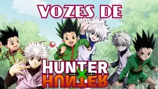As Vozes de Hunter × Hunter (Clássico × Remake × Filmes)