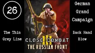 Close Combat 3 The Russian Front E26 Back Hand Blow - The Thin Grey Line (German Grand Campaign)