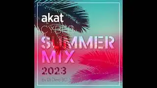 AKAT CyberSummer Mix by DiMO (BG)