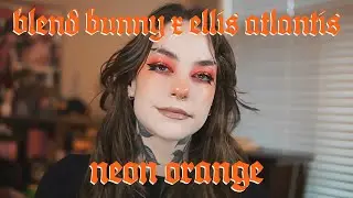 BLEND BUNNY X ELLIS ATLANTIS MAKEUP LOOK - NEON ORANGE
