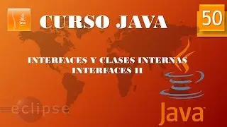 Curso Java. Interfaces y clases internas  Interfaces II. Vídeo 50