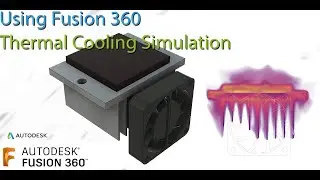 Fusion 360 : Thermal Cooling Simulation