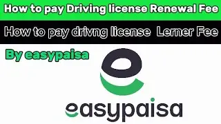 How to Pay Driving license Renewal Fee Online By Easypaisa | How to pay Lerner Fee by easypaisa