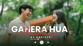 Gahera Hua &ndash; Romantic Mashup 2025 | Abhi53k | Arijit Singh | Atif Aslam | Shashwat Sachdev | Irfan