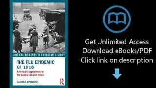 The Flu Epidemic of 1918: America's Experience in the Global Health Crisis (Critical Moments in Amer