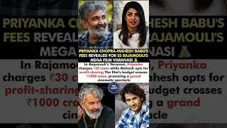 Priyanka Chopra & Mahesh Babu's Fees Revealed Ss Rajamouli's Mega Film Varanasi#priyankachopra#news