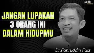 Jangan Lupakan 3 Orang Ini Saat Kamu Sulit! Ngaji Filsafat - Dr Fahruddin Faiz