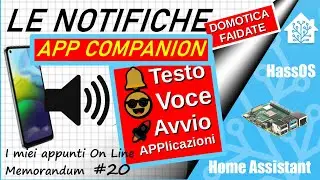 Le notifiche di Testo e Vocali e Lancio Applicazioni dall'APP COMPANION di Home Assistant - ep.20