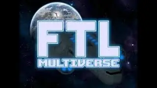 FTL [Mod Multiverse][Цель-10 сабскрайберов]
