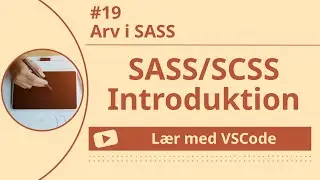 [L&aelig;r med VSCode] SASS/SCSS for Begyndere #19 Arv i SASS