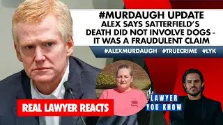 #Murdaugh Update: Alex Says Satterfield's Death Did Not Involve Dogs - It Was A Fraudulent Claim