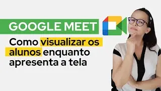 Google Meet: como apresentar a tela e visualizar os alunos em 2021❗