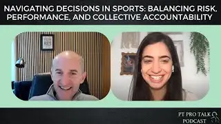 The Art of Decision-Making in Sport: Risk, Recovery, and Responsibility | PT Pro Talk Podcast