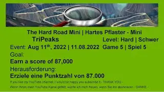 The Hard Road Mini - TriPeaks Hard #5 | Aug 11, 2022 | Goal: Earn a score of 87,000