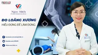 Đo lo&atilde;ng xương, hiểu đ&uacute;ng để l&agrave;m đ&uacute;ng - PLO