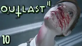 Outlast 2 Gameplay - Part 10 - Walkthrough (No Commentary)