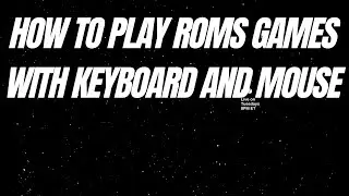 How to play roms games with keboard and mouse