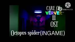 Care of Verver 3 OST - Octopus Spider (INGAME)