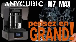 Anycubic Photon Mono M7 MAX - La Review Honnête 🇫🇷