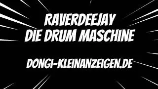 Raverdeejay - Die Drum Maschine - Techno - Rastatt - Rastatt City - Dongi-Kleinanzeigen.de