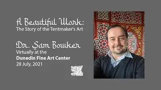 A Beautiful Work: The Story of the Tentmaker's Art with Dr. Sam Bowker  (virtually) at DFAC  7-28-21