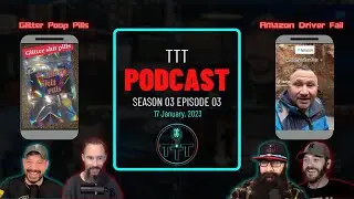 Glitter Poop Pills and Amazon Driver Fail | TTT Show S03EP03