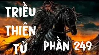 Triều Thi&ecirc;n Tử Phần 249.