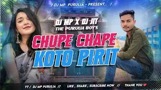 CHUPE CHAPE KOTO PIRIT || NEW PURULIA DJ SONG 2025 || DJ SARZEN ND DJ MP PURULIA X DJ JIT