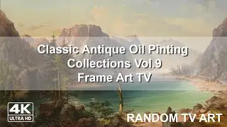 Classic Antique Oil Painting Vol 9 | 2Hr Frame Art TV No Sound Vintage Art TV 4K HDR TV Screensaver