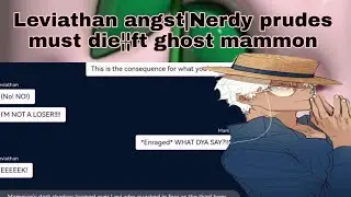 Obey me text: leviathan angst| Nerdy prudes must die&brvbar;&brvbar; ft ghost mammon 