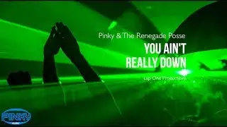 You Ain't Really Down - Pinky & The Renegade Posse