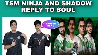 Tsm NINJA and shadow reply to soul/ shadow reply on soul trolling
