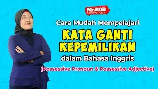 Mengenal Kata Ganti Kepemilikan (Possessive Pronoun & Adjective) untuk Pemula - Tips Seru Mr. Bob