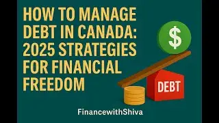 How to Manage Debt in Canada: 2025 Strategies for Financial Freedom | financewithshiva
