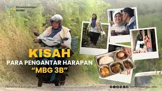 Dokumenter || Kisah Para Pengantar Harapan (MBG 3B)