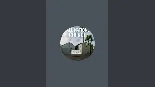 All Nations Church is live